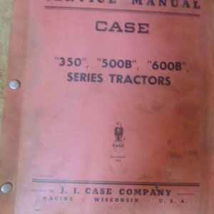 Case 350 500B 600B Series Tractor Service Manual
