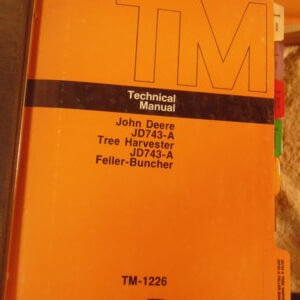 John Deere 743-A Tree Harvester, John Deere 743-A Feller Buncher Technical Manual