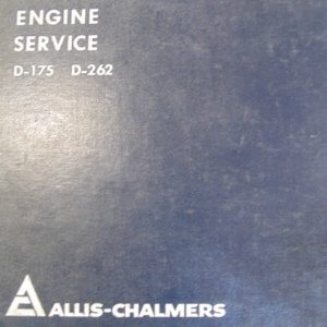 Allis Chalmers Engine Service D-175, D-262 Engines & Power Units Operator & Maintenance Manual