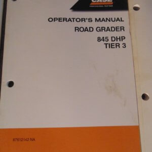 Case 845 DHP Road Grader Operator Manual