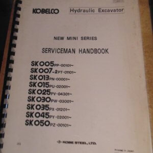 Kobelco Hydraulic Excavator New Mini Series Servicemans Handbook SK005pp-00101~, Sk007-2PT-01101~, SK013PN-00001~, SK015PU-02001~ SK025PV-04301~, SK030PW-03001~, SK035PX-01201~, SK045PY-02001~, SK050PZ-00101~