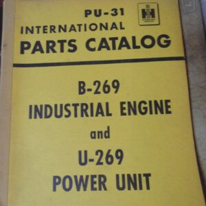 International Harvester PU-31, B-269 Industrial Engine and U-269 Power Unit Parts Manual