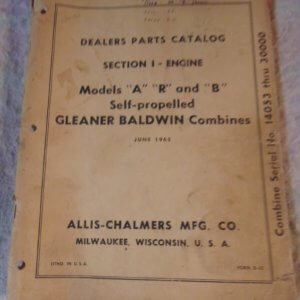 Allis Chalmers Models "A", "R", & "B" Self Propelled Gleaner Baldwin Combine Parts Manual