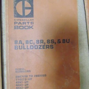 Caterpillar 8A, 8C, 8R, 8S, 8U Bulldozer 28E7291, 77G173, 43K1, 44K1, 45K1 Parts Manual