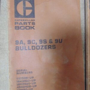 Caterpillar 9A, 9C, 9S, 9U Bulldozer 11E1599, 18K3902, 19K2628, 45G2429, 20H60 Parts Manual