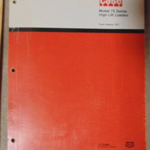 Case Model 75 Series High Lift Loaders Parts Manual