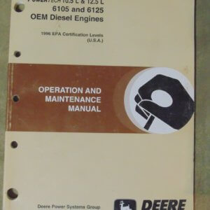 John Deere JD Powertrain 10.5L, 12.5L 6105 & 6125 OEM Diesel Engines Operation and Maintenance
