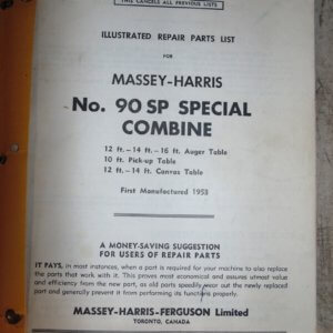 Massey Harris No. 90 Combine Self Propelled 12', 14', 16' Auger Table; 10' Pickup Table; 12', 14' Canvas Table Parts Manual