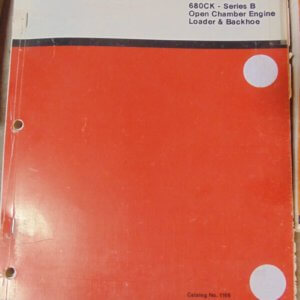 Case 680CK Series B Open Chamber Engine Loader and Backhoe Parts Manual