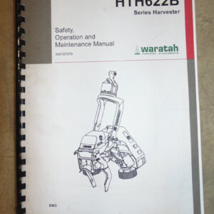 Waratah WTH 622B Series Harvester Safety, Operation & Maintenance Manual