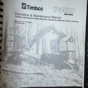 Timbco T400 Series D/E Series Feller Buncher Including 4 Way Lending Operation & Maintenance Manual