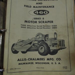 Allis Chalmers 460 Series B Motor Scraper and Tractor Scraper Operator, Maintenance and Parts Manual