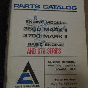 Allis Chalmers Engine 3500, 3700 Mark II Basic Engine and 670 Series Parts Manual