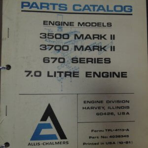 Allis Chalmers 3500 Mark II, 3700 Mark II, 670 Series, 7.0L Engine Models Parts Manual