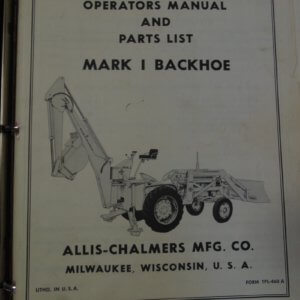 Allis Chalmers Mark I Backhoe Operator and Parts Manual