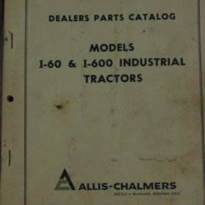 Allis Chalmers Model I60 & I600 Industrial Tractors Parts Manual
