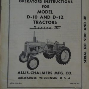 Allis Chalmers Model D-10 & D-12 Tractor Series III Operator Manual