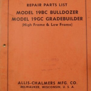 Allis Chalmers Model 19BC Bulldozer, 19GC Grade Builder High Frame and Low Frame Parts Manual