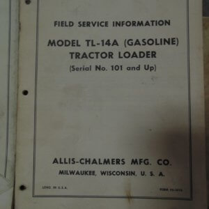 Allis Chalmers Model TL-14A (Gasoline) Tractor Loader Field Service Information Manual