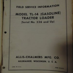 Allis Chalmers TL14 (Gasoline) Tractor Loader Field Service Information