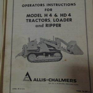 Allis Chalmers Model H4 & HD4 Tractor, Loader and Ripper Operator Manual