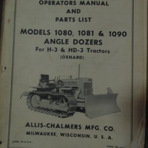 Allis Chalmers Models 1080, 1081, 1090 Angle Dozers for H-3 & HD-3 (Oxnard) Tractors Operator and Parts Manual