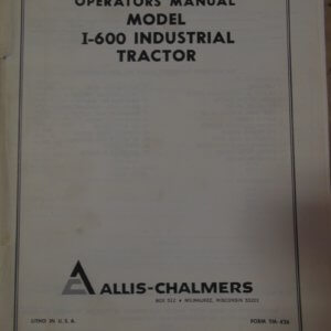 Allis Chalmers Model I-600 Industrial Tractor Operator Manual