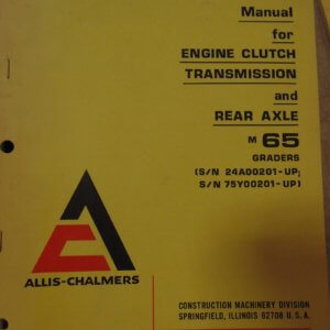 Allis Chalmers Engine, Clutch, Transmission & Rear Axle M65 Grader Service Manual