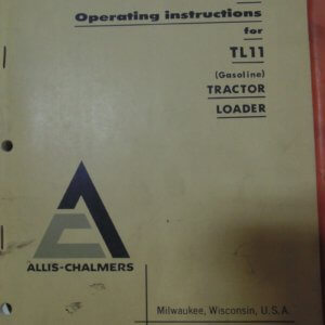 Allis Chalmers TL11 Gasoline Tractor Loader Operator and Parts Manual