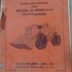 Allis Chalmers TL-14DA Diesel Tractoloader Operator and Parts Manual