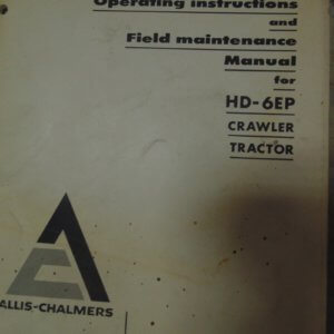 Allis Chalmers HD-6EP Crawler Tractor Maintenance and Operator Manual