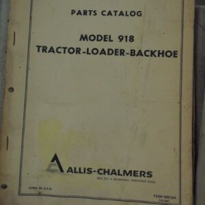 Allis Chalmers Model 918 Tractor, Loader, Backhoe Parts Manual