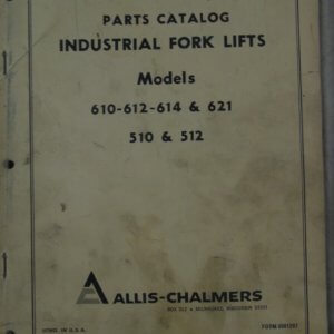 Allis Chalmers Industrial Forklift Models 610, 612, 614, 621, 510, 512 Parts Manual
