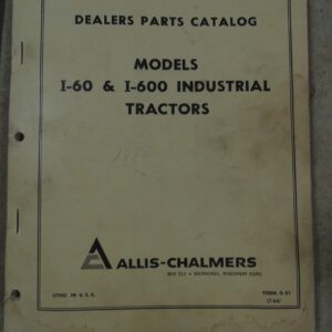 Allis Chalmers I-60 & I-600 Industrial Tractors Parts Manual