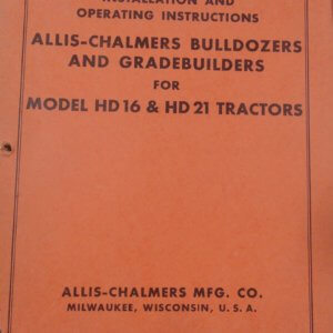 Allis Chalmers Bulldozers & Grade Builders for Model HD16 & HD21 Tractor Operator Manual