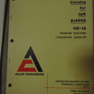 Allis Chalmers 16R Ripper HD-16 Crawler Tractors Including Series B Parts Manual