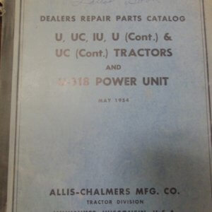Allis Chalmers U, UC, IU, U (Cont) & UC (Cont) Tractors and U-318 Power Unit Parts Manual