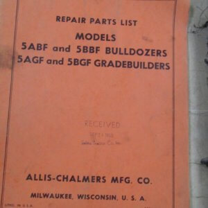Allis Chalmers 5ABF & 5BBF Bulldozer; 5AGF & 5BGF Grade Builder Repair Manual