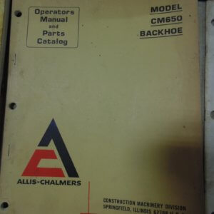 Allis Chalmers Model CM650 Backhoe Operator and Parts Manual
