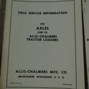 Allis Chalmers Axles Used in Allis Chalmers Tractor Loaders Service Manual