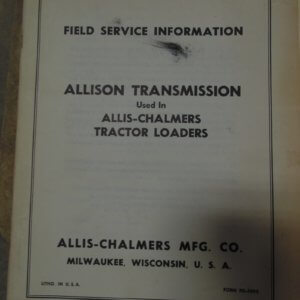 Allis Chalmers Allison Transmission for use in Tractor Loader Service Manual