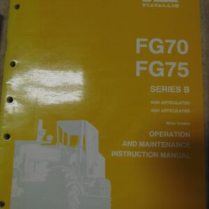 Fiat Allis FG70 and FG75 Series B Nonarticulated and Articulated Motor Grader Operator and Maintenance Manual