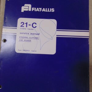 Fiat Allis 21C Crawler Tractor, Steering, Clutches and Brakes Service Manual