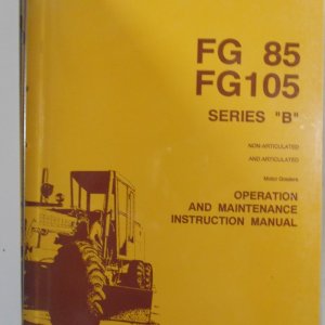 Fiat Allis FG85, FG105 Series B Articulated and Non Articulated Operator, Maintenance and Parts Manual