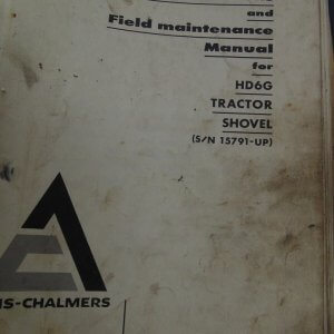 Allis Chalmers HD6G Tractor Shovel, Operator, Maintenance and Parts Manual