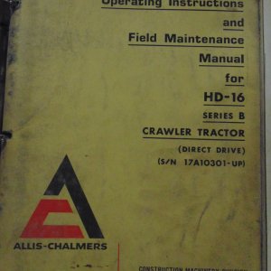 Allis Chalmers HD 16 Series B Crawler Tractor Operator & Parts Manual; Fiat Allis 16B Crawler Tractor Operator Manual