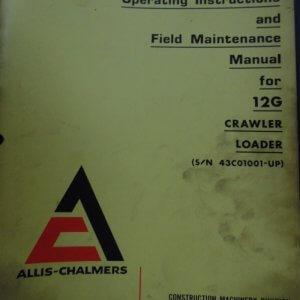 Allis Chalmers 12G Crawler Loader Operator and Maintenance Manual