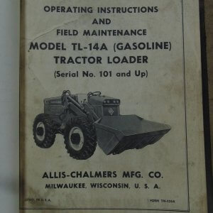 Allis Chalmers Model TL-14A (Gasoline) Tractor Loader and TL-14 Tractor Loader Operator and Maintenance Manual