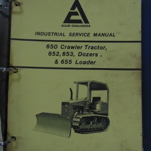Allis Chalmers 650 Crawler Tractor 652, 653 Dozers and 655 Loader Service Manual