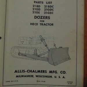 Allis Chalmers Dozers for HD21 Tractors, 21BD, 21BDC, 21GD, 21GDM 21GE, 21GEC Parts Manual